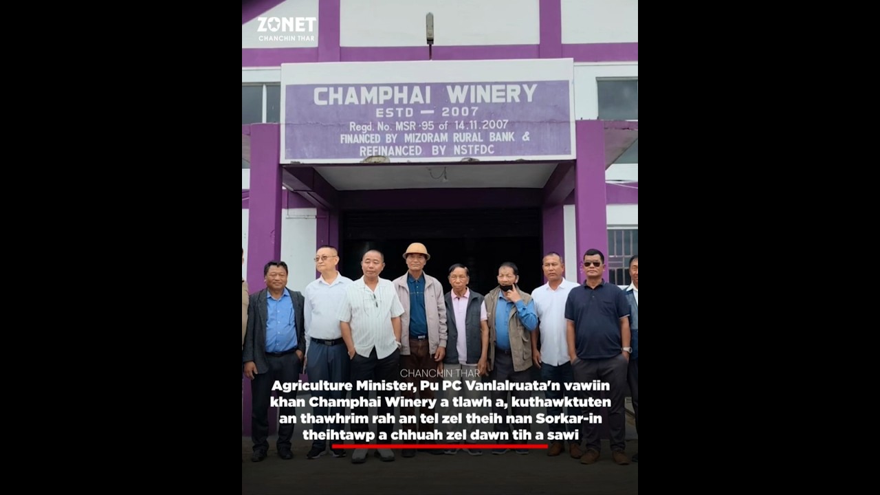 NEWS: Agriculture Minister, Pu PC Vanlalruata'n vawiin khan Champhai Winery a tlawh