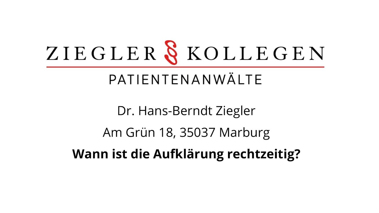 Wann ist die Aufklärung rechtzeitig? Patientenanwalt Dr. Hans-Berndt Ziegler klärt auf
