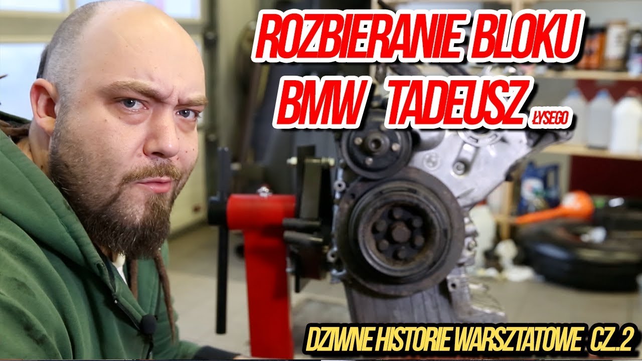 Rozbieranie Bloku BMW Tadeusz łysego .Dziwne historie warsztatowe cz.2