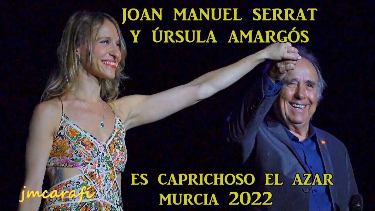 SERRAT y Úrsula Amargós , Es caprichoso el azar , Plaza de Toros de Murcia 2022