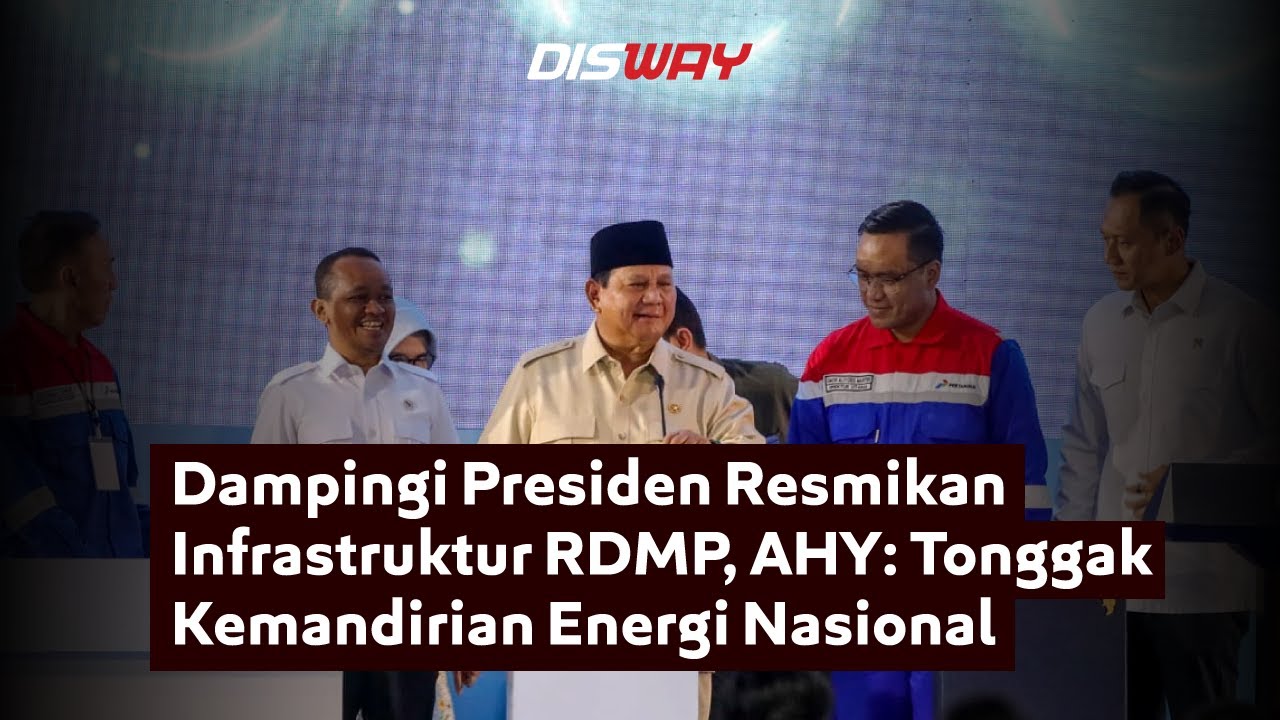 Dampingi Presiden Resmikan Infrastruktur RDMP, Menko AHY: Tonggak Kemandirian Energi Nasional