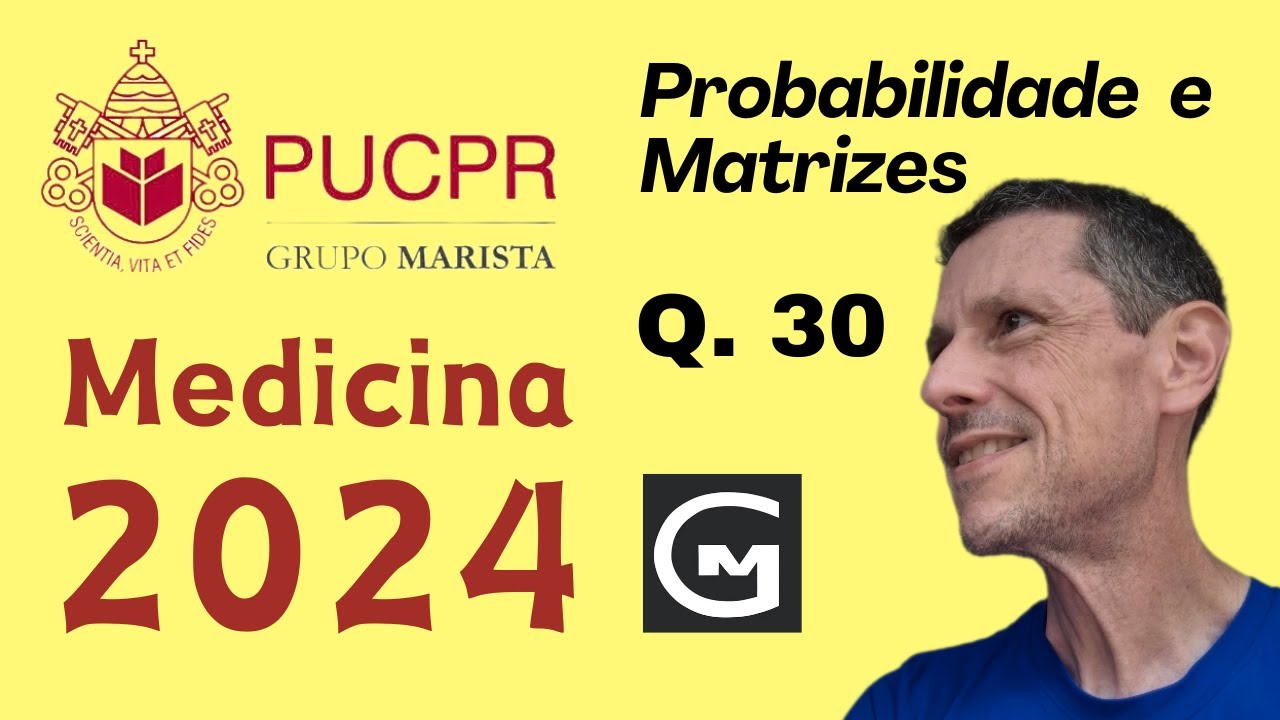 Probabilidade e Matrizes - Vestibular de Medicina - PUC-PR 2024 - Questão 30