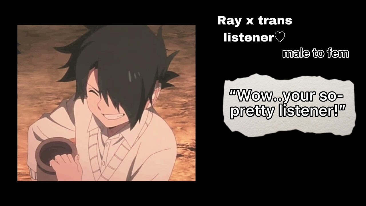 Ray  x trans listener// male to female ♡︎