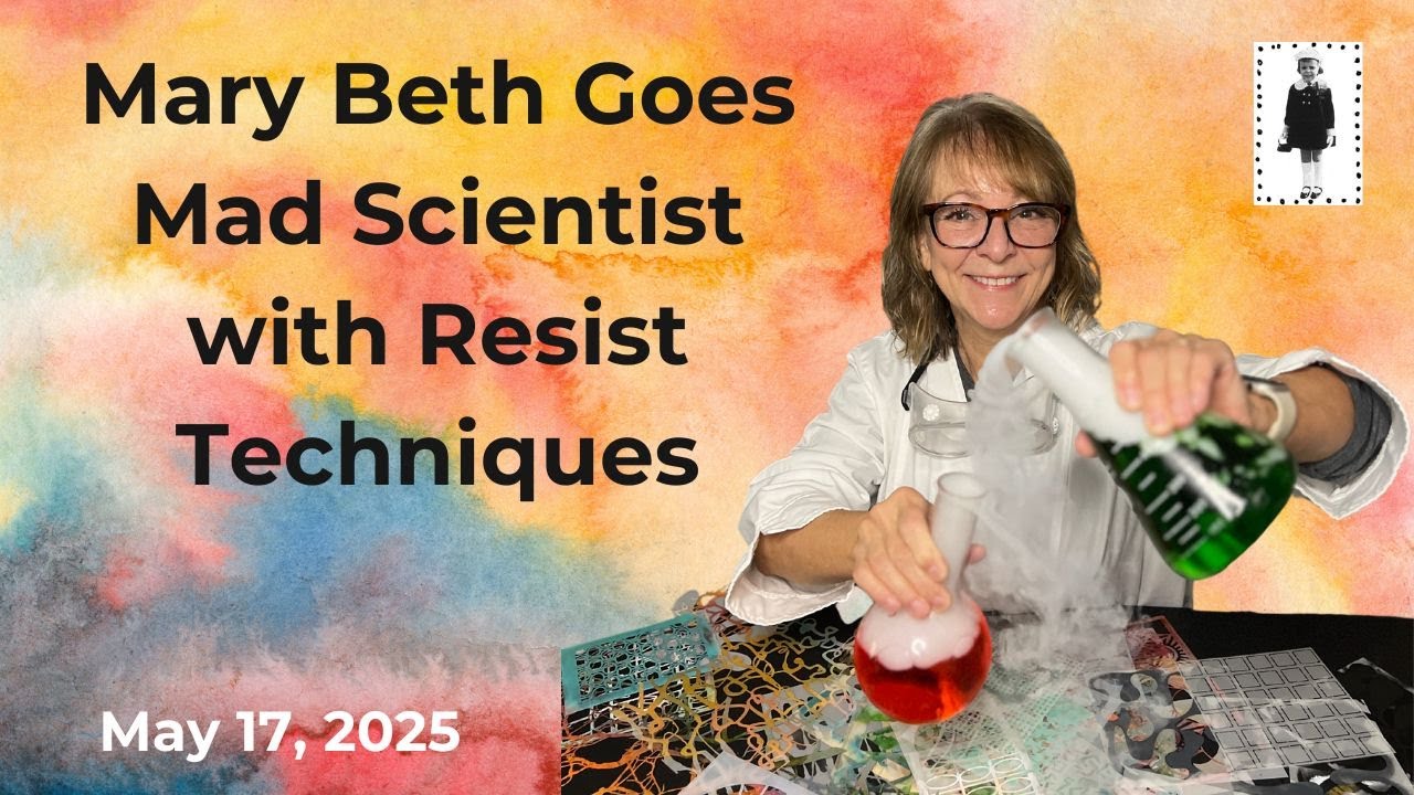 Mary Beth Goes Mad Scientist with Resist Techniques