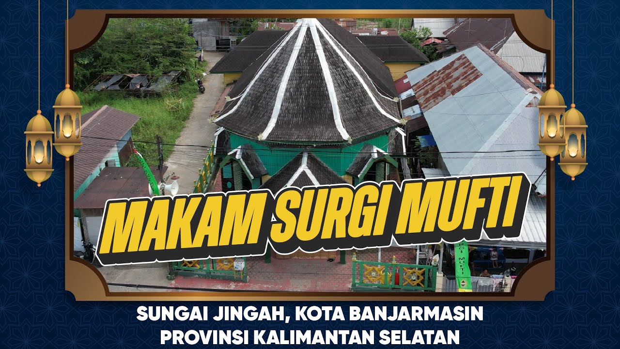 JELAJAH RAMADAN - MAKAM SURGI MUFTI SUNGAI JINGAH KOTA BANJARMASIN