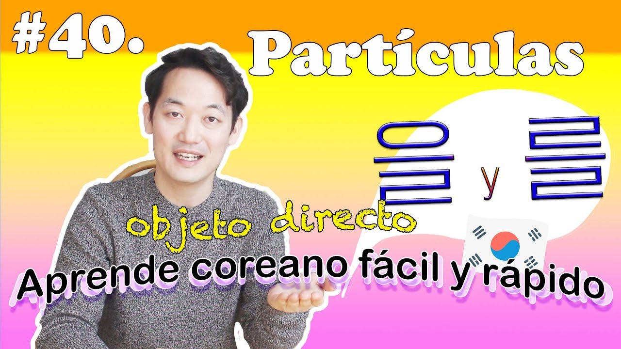 Partículas Objeto Directo - 을/를 [#40.] - Partículas coreanas🇰🇷 한국어 문법