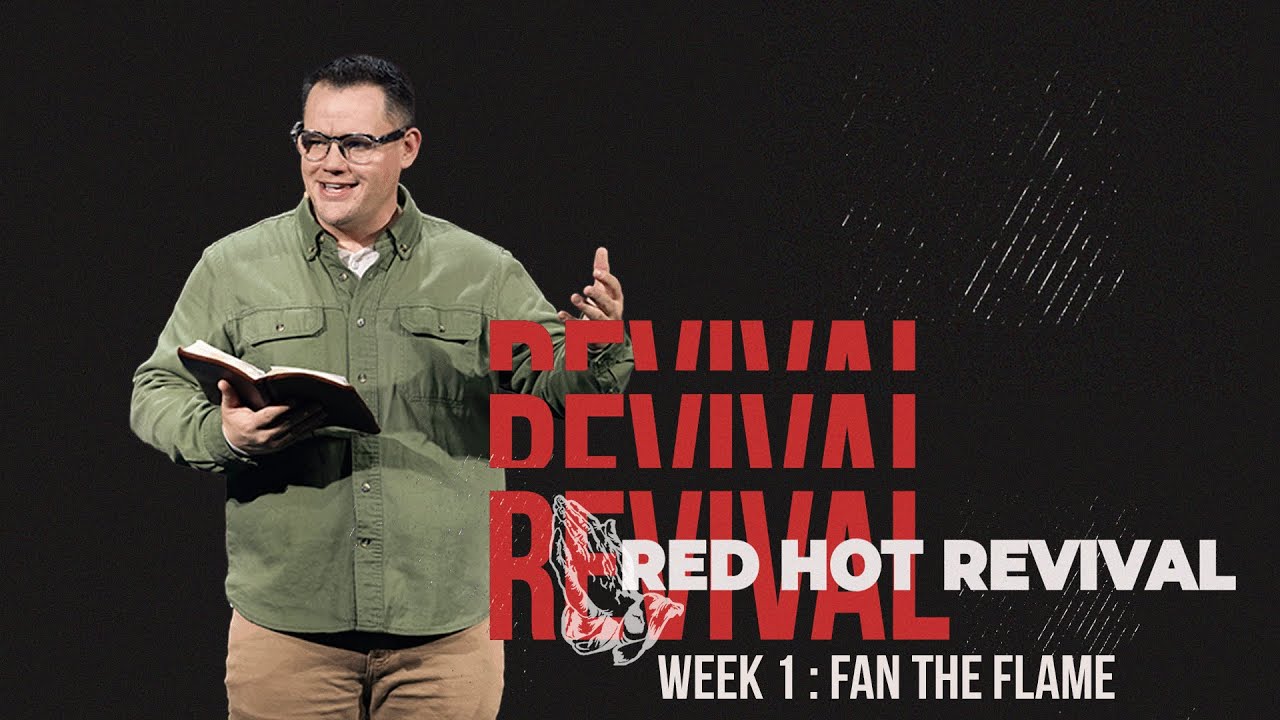 Red Hot Revivel Week 1 - Fan The Flame