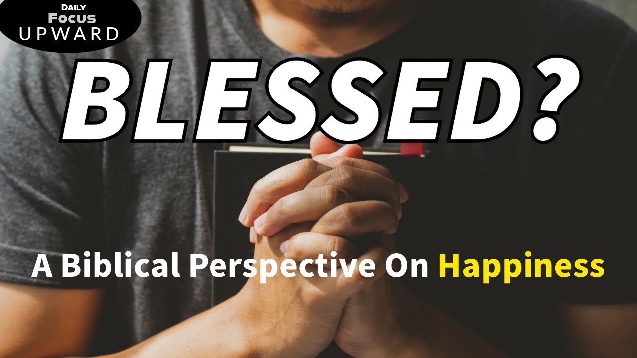 What Does It Really Mean To Be BLESSED? | How To Be Happy | Sermon On The Mount ~ Beatitudes