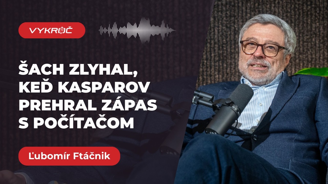 Veľmajster Ľubomír Ftáčnik: Šach zlyhal, keď Kasparov prehral zápas s počítačom (Podcast Vykroč)