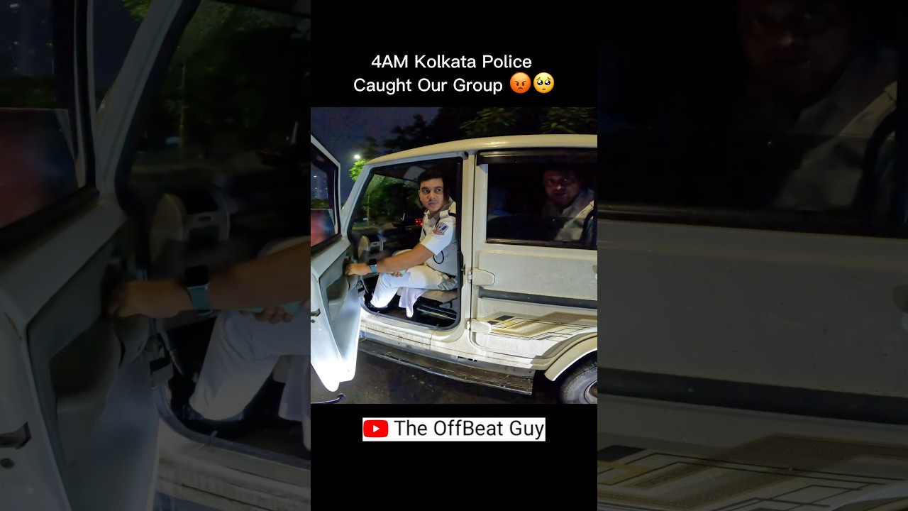 4AM Kolkata Police Caught Our Group 😡🥺 || @TheOffBeatGuy