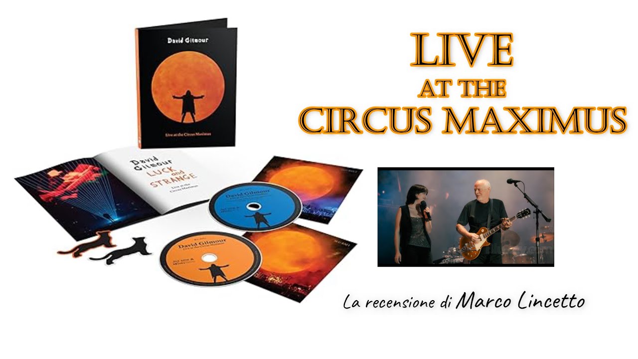 #davidgilmour LIVE AT THE CIRCUS MAXIMUS, doppio Blu Ray, recensione di Marco Lincetto