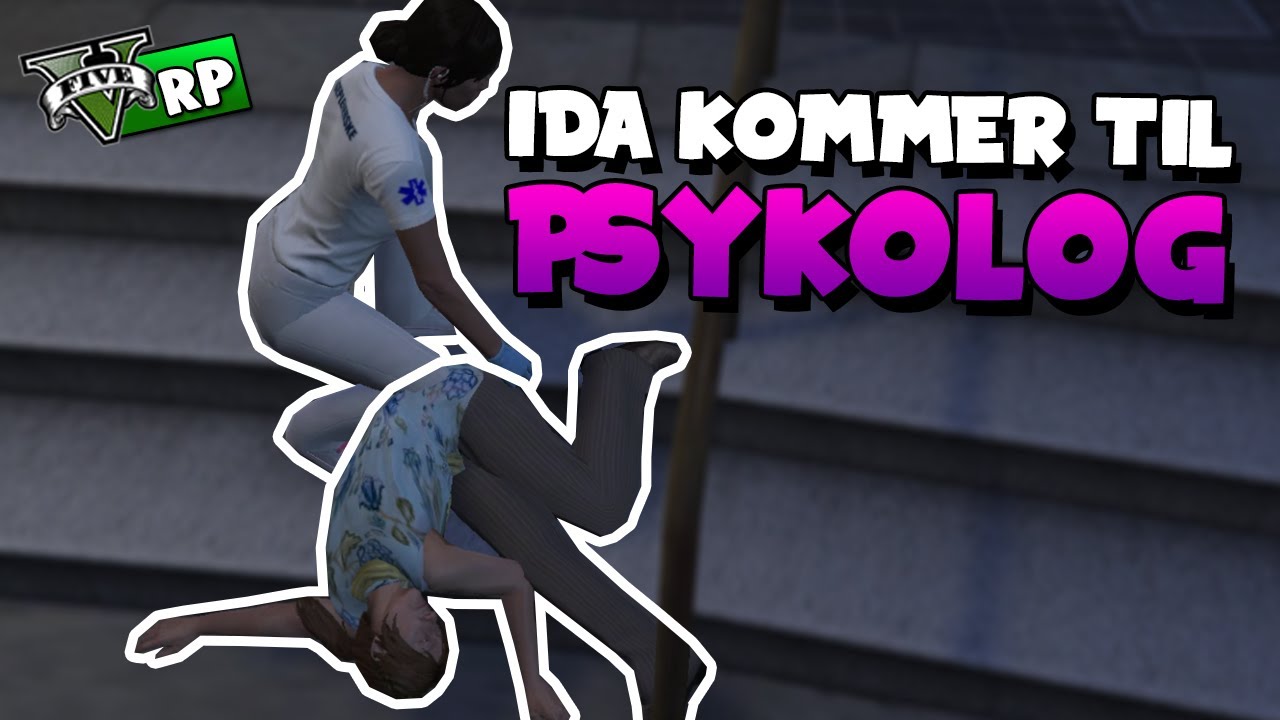 IDA TIL PSYKOLOG! | GTA 5 RP