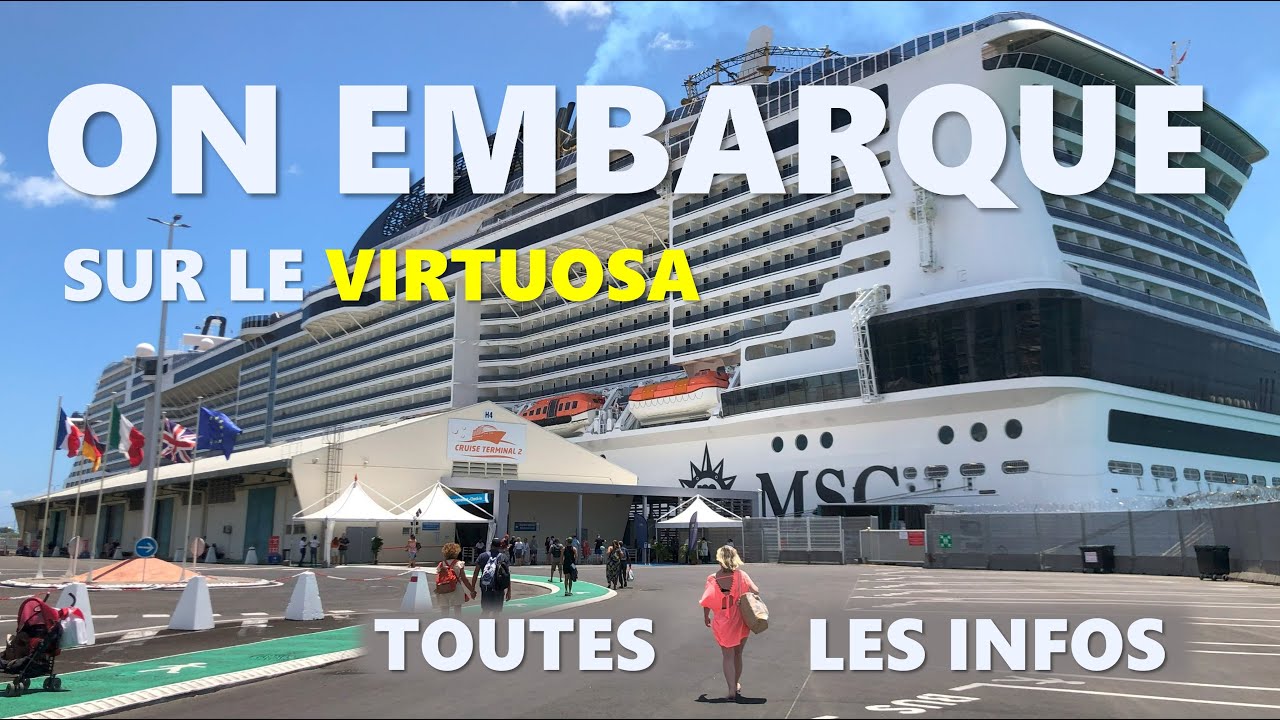 ON VOUS DIT TOUT SUR L'EMBARQUEMENT Croisière MSC Virtuosa au départ de la Martinique