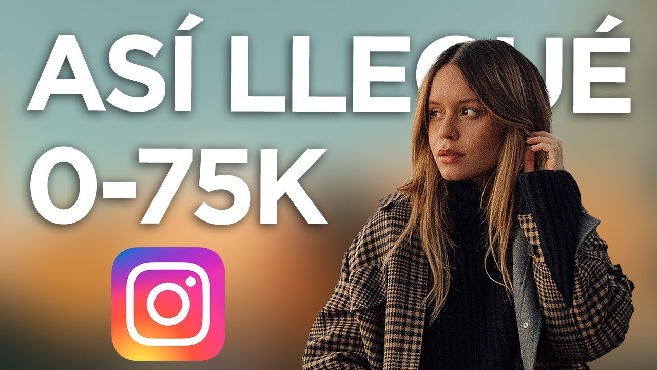 ✅ COMO LLEGUÉ A 75K EN INSTAGRAM | Mis 5 años como influencer