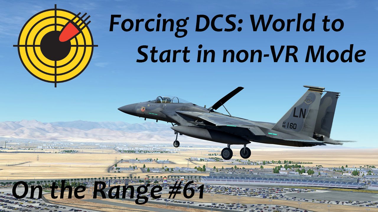 On the Range #61 - Forcing DCS: World to Start in non-VR Mode