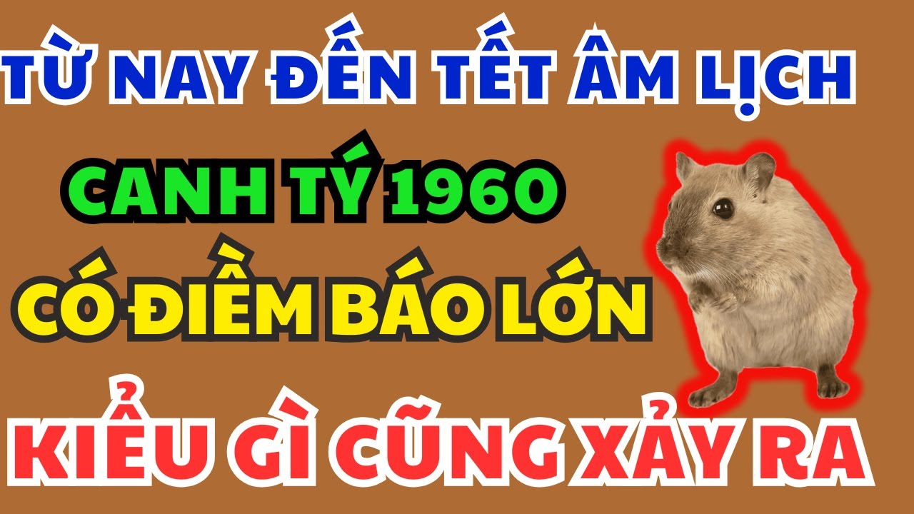 Canh Tý 1960 Chú ý Điềm Báo Định Mệnh sắp xảy ra biết 9 bí mật này Kiểu gì cũng Giàu, Ăn tết To