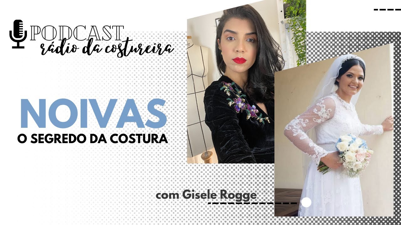 📻 PODCAST #41 - Costura para MODA NOIVA. Segredos e DETALHES encantadores - com Gisele Rogge
