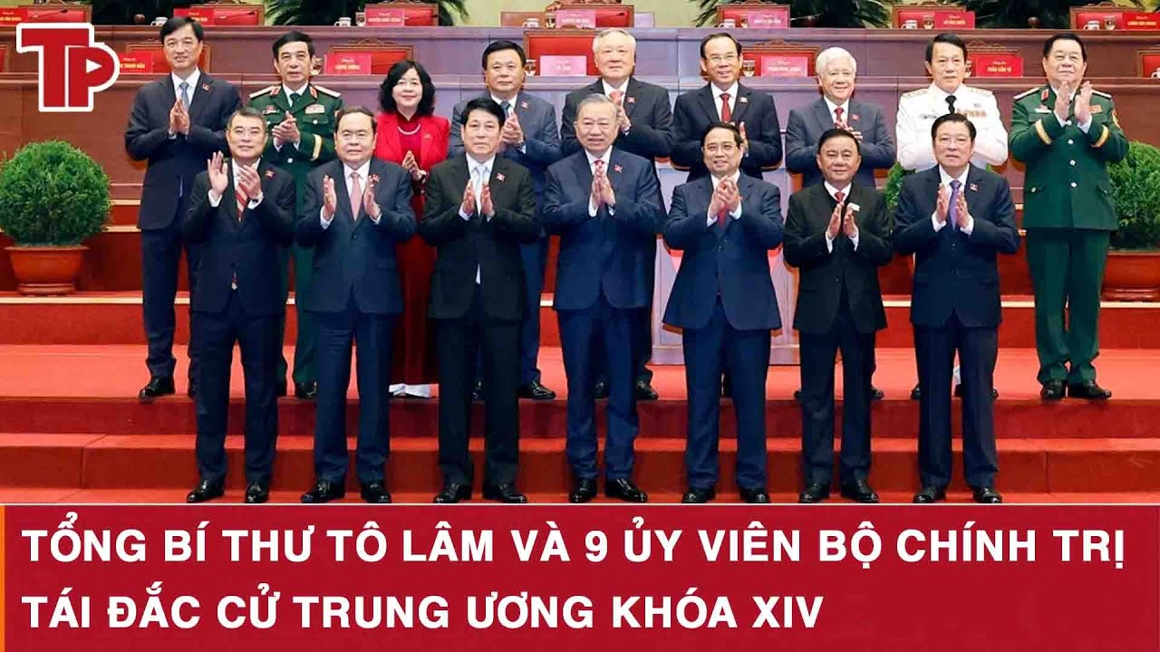 Tổng Bí thư Tô Lâm và 9 Ủy viên Bộ Chính trị tái đắc cử Trung ương khóa XIV