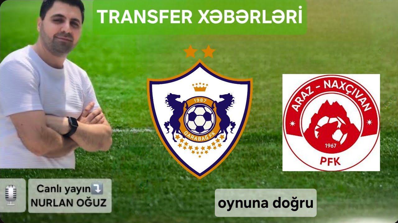 🎙Canlı yayım➡️🔥TRANSFER XƏBƏRLƏRİ,Araz-Naxçıvan oynuna doğru🎙Nurlan Oğuz