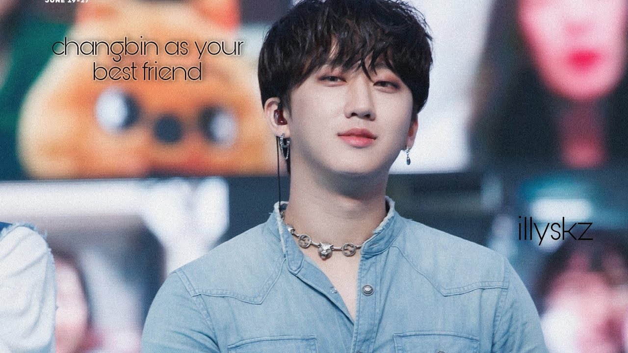 Skz imagine | changbin as your bestfriend part 1.