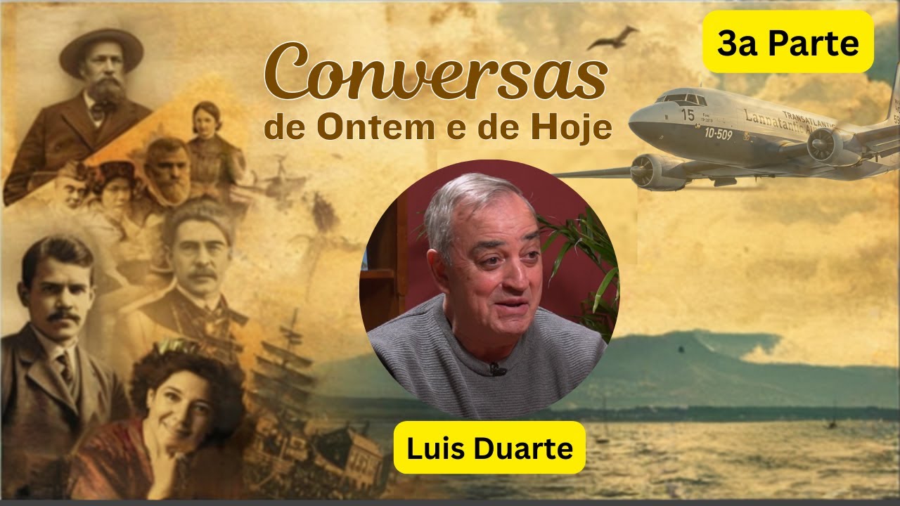Conversas de Ontem e de Hoje: Luis Duarte (3ª Parte)