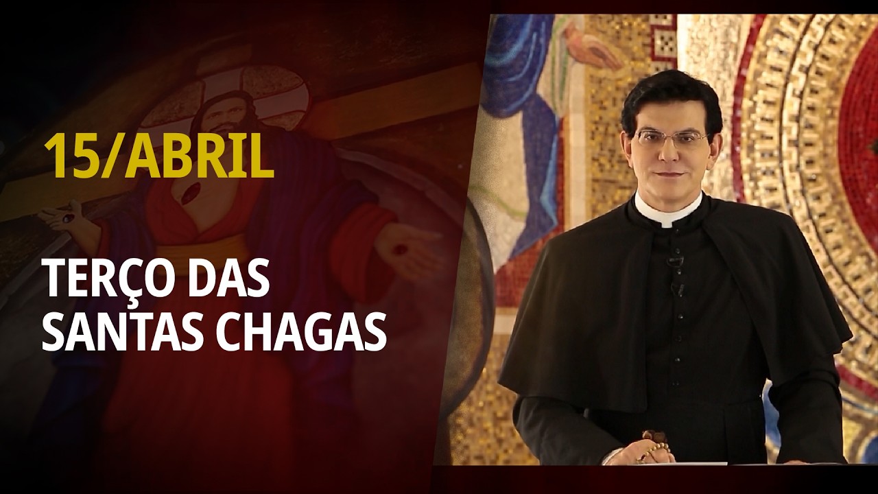 Ter&ccedil;o das Santas Chagas | 15 de Abril de 2026 | @PadreManzottiOficial