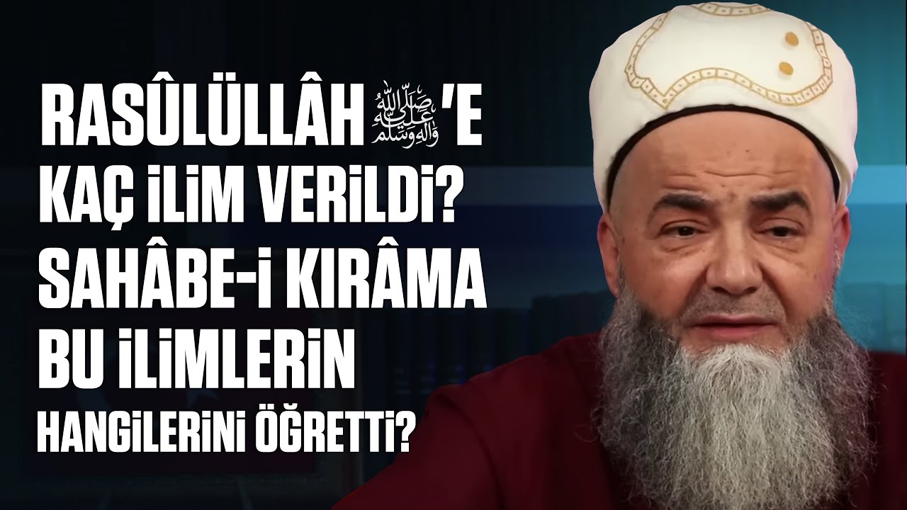 Rasûlüllâh ﷺ'e Kaç İlim Verildi? Sahâbe-i Kirâma Bu İlimlerin Hangilerini Öğretti?