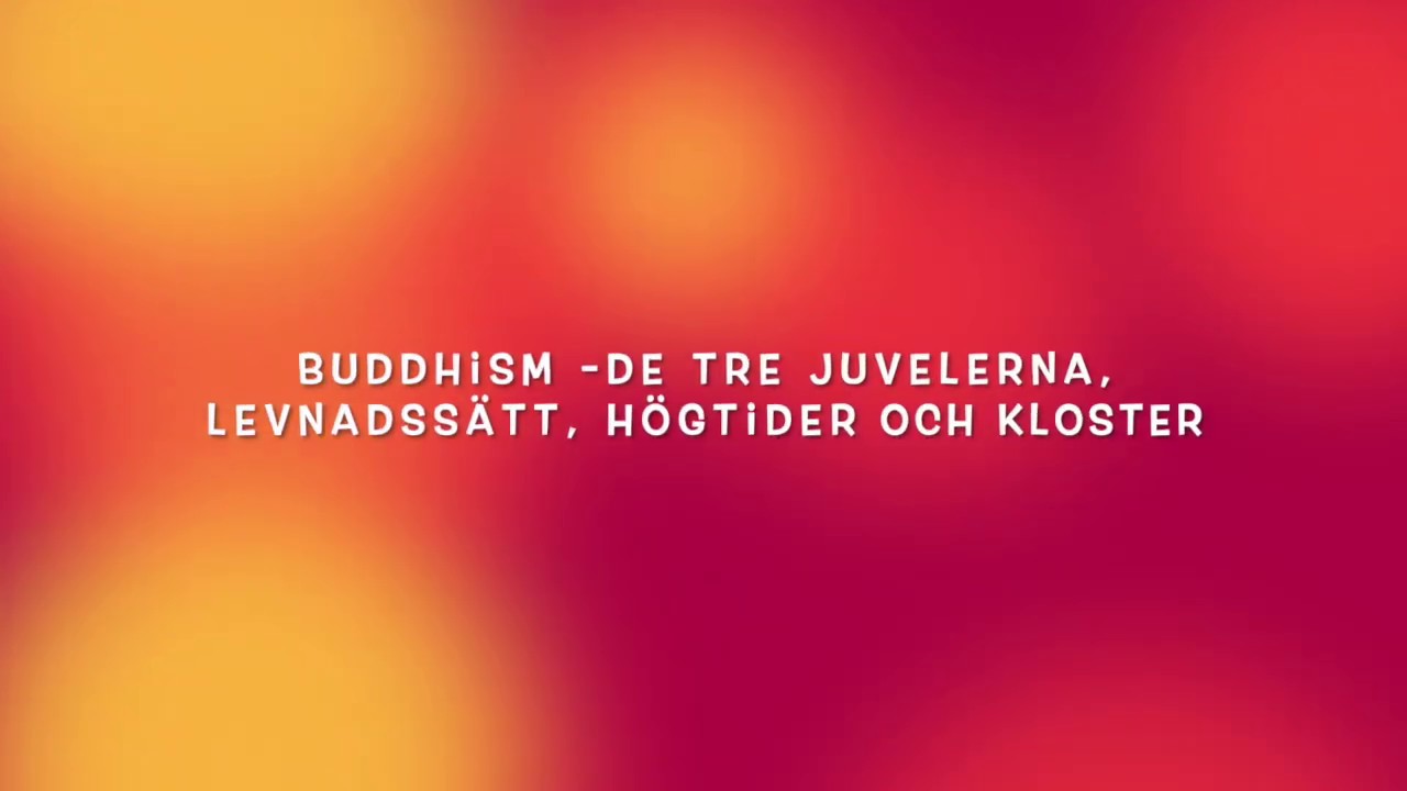 Buddhismen de tre juvelerna, levnadssätt och några högtider