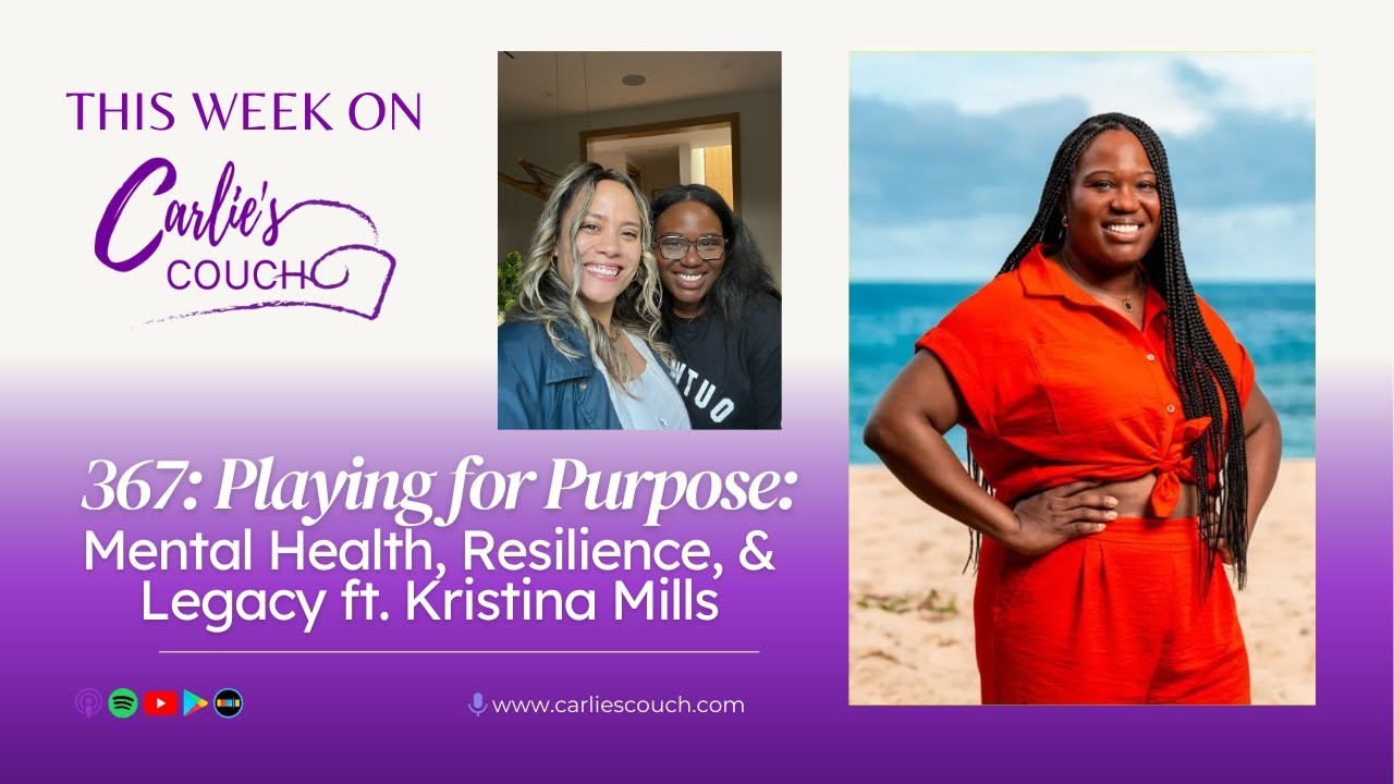 Carlie’s Couch 367: Playing for Purpose: Mental Health, Resilience, & Legacy ft. Kristina Mills