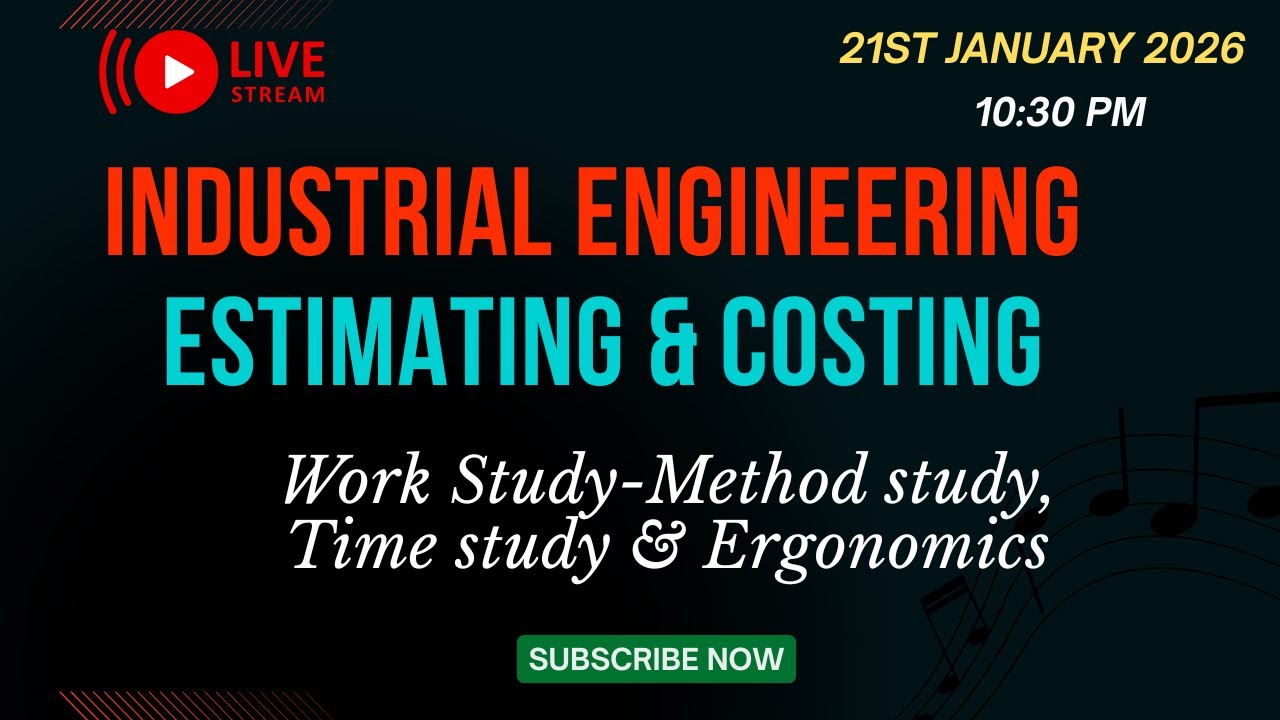Industrial Engineering LIVE | Estimating & Costing | Work Study, Time Study & Ergonomics | Diploma
