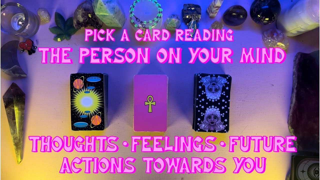 PERSON ON YOUR MIND 💭 THEIR THOUGHTS, FEELINGS + ENERGY TOWARDS YOUR YOU 💘 TAROT PICK A CARD READING
