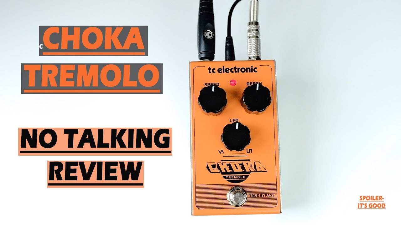 CHOKA Tremolo Review - No Talking