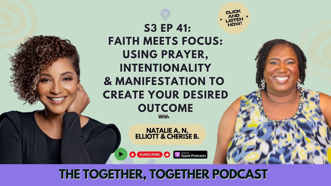 S3 EP 41: Faith Meets Focus: Using Prayer, Intention & Manifestation to Create Your Desired Outcome