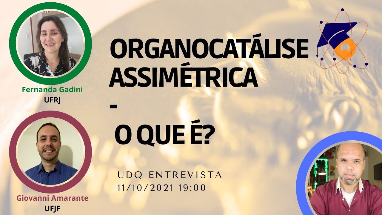 O que é a Organocatálise Assimétrica?  #UdQEntrevista Fernanda Gadini e Giovanni Amarante #Nobel2021