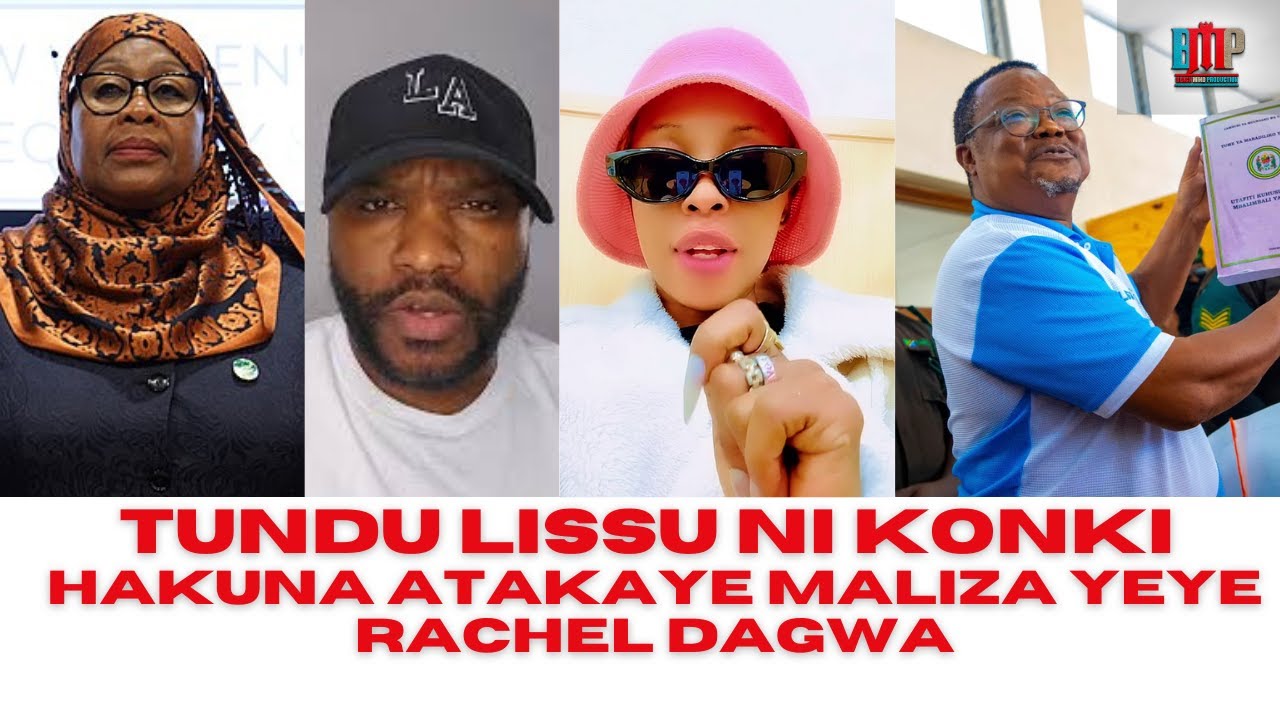 ''TUNDU LISSU NI KONKI HAKUNA ANAYE WEZA KUMUUA' RACHEL DANGWA NA NURUVAZI WAMEMKATAA RAIS SAMIA.