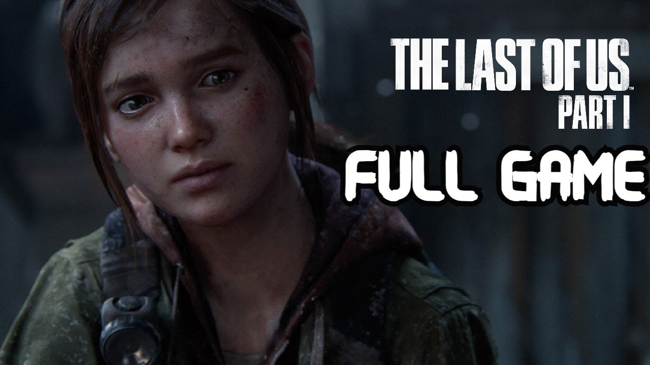 The Last of Us Part 1 Complete Walkthrough Longplay Gameplay - Full Game - No Commentary