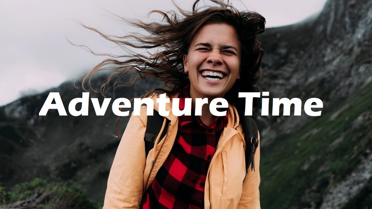 Adventure Time - Travel Background Music (Inspiring Music For Videos)