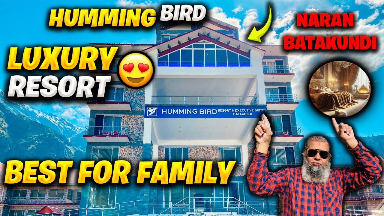 Experience Luxury in the Heart of Nature Hummingbird Resort Batakundi Naran | Naran Kaghan Road