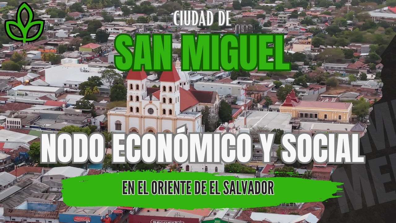 San Miguel un Nuevo Nodo Económico y Social en El Oriente de El Salvador Reportaje 4K
