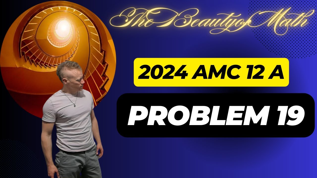 2024 AMC 12 A Problem 19