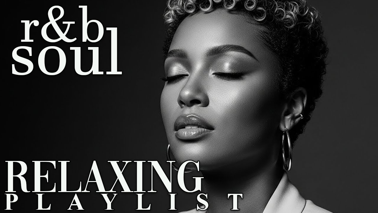 【R&B Soul】Chill & Unwind R&B Playlist – Smooth R&B Soul Vibes for Relaxing Moments