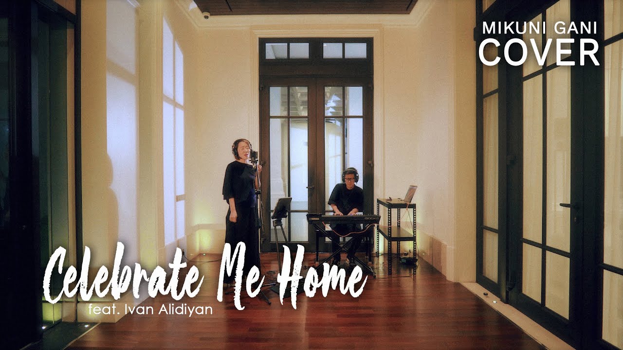 Celebrate Me Home - Kenny Loggins ( Mikuni Gani feat. Ivan Alidiyan cover )