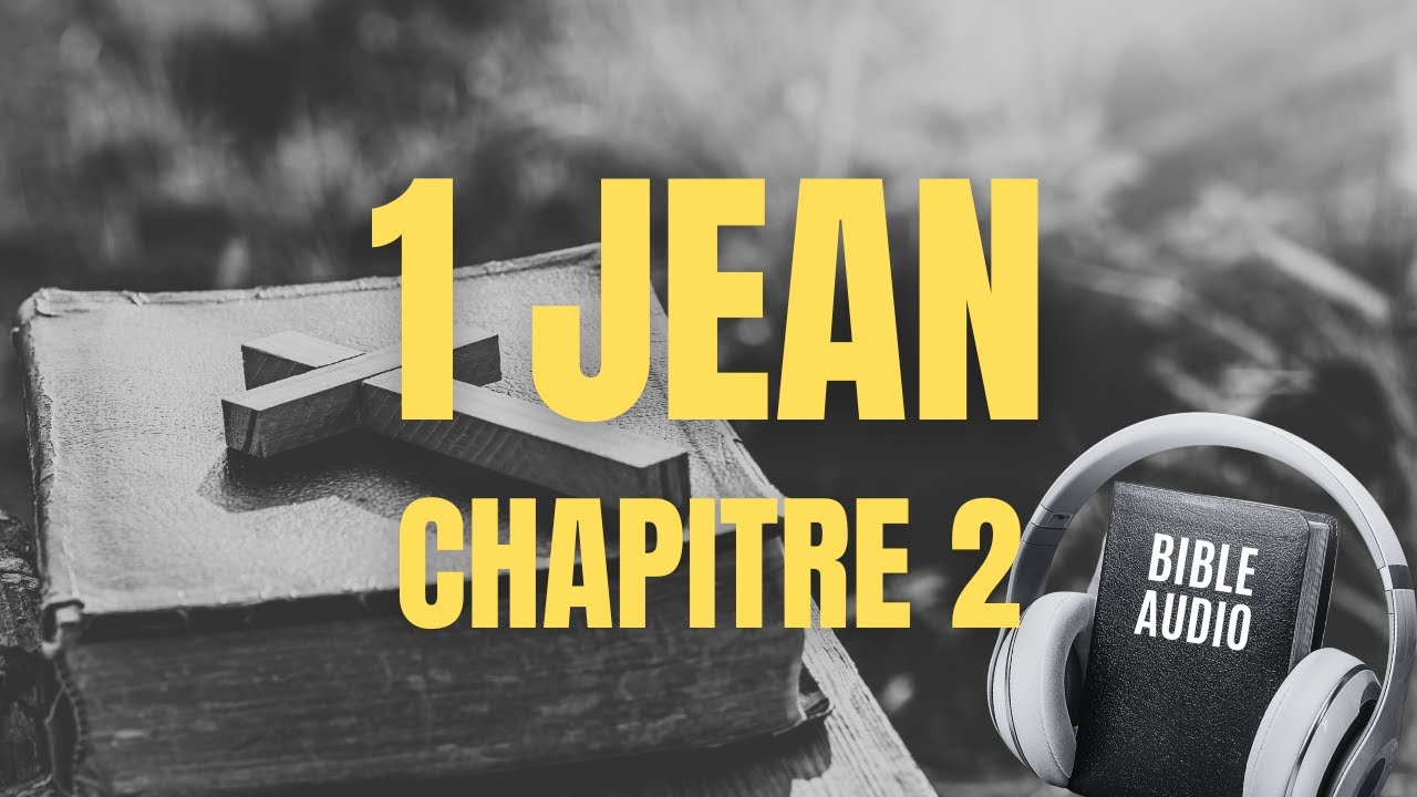 1 JEAN 2 | LA BIBLE AUDIO avec textes