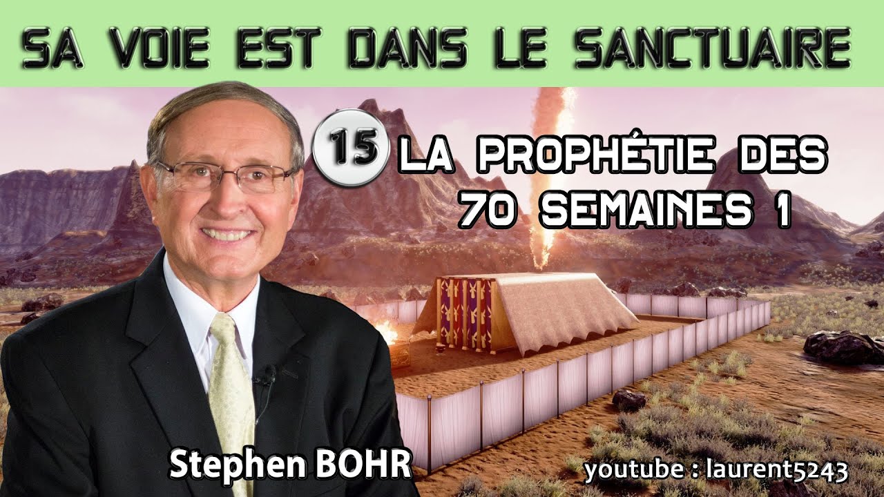 Stephen BOHR-15/32 La prophétie des 70 semaines 1-Sa voie est dans le sanctuaire