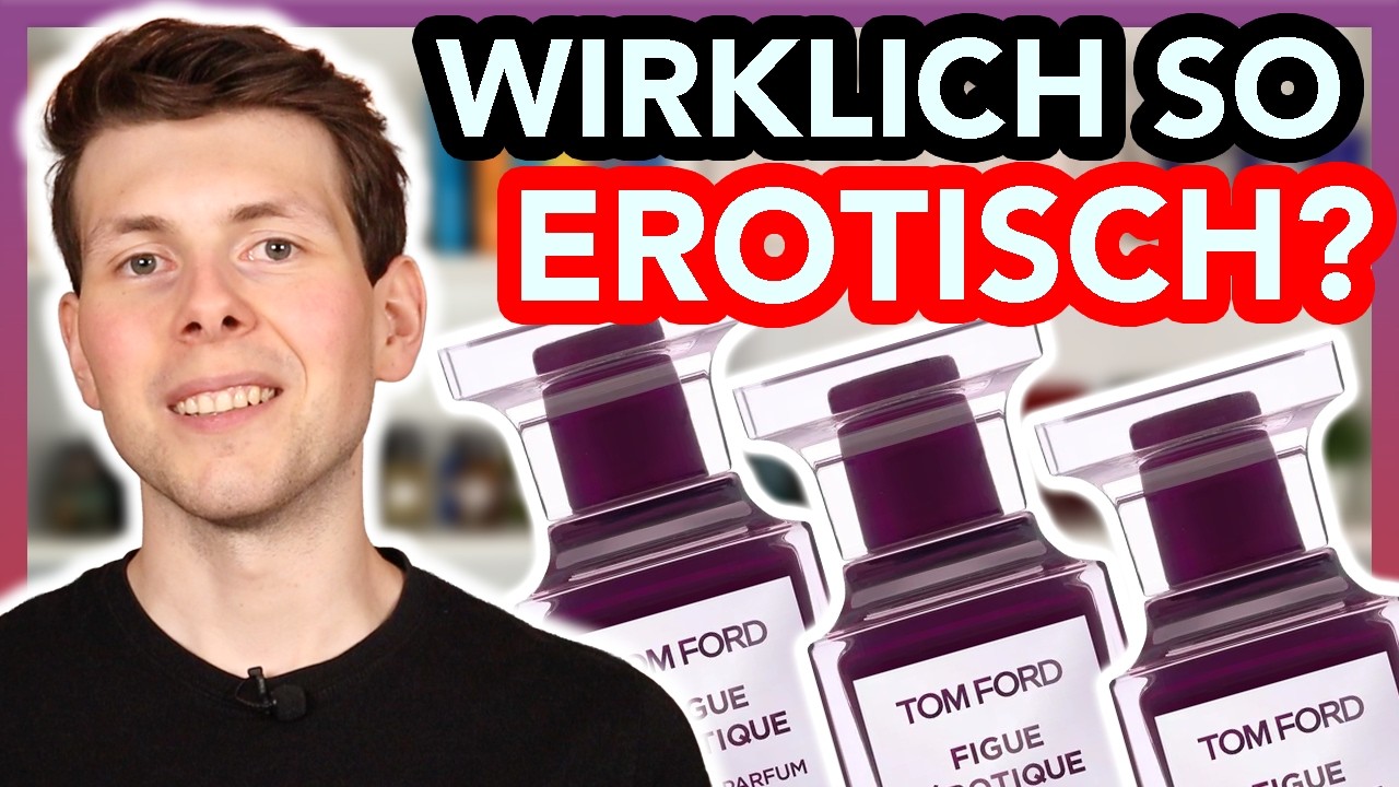 Ist das FIGUE EROTIQUE von Tom Ford wirklich so erotisch 😱 ?!
