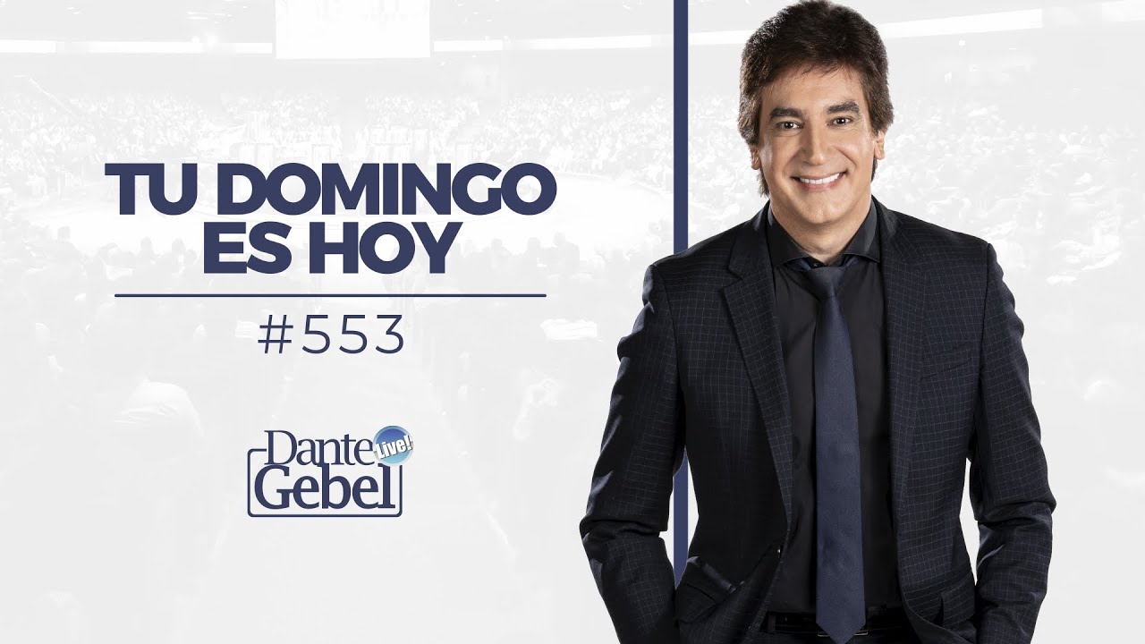 Dante Gebel #553 | Tu Domingo es hoy