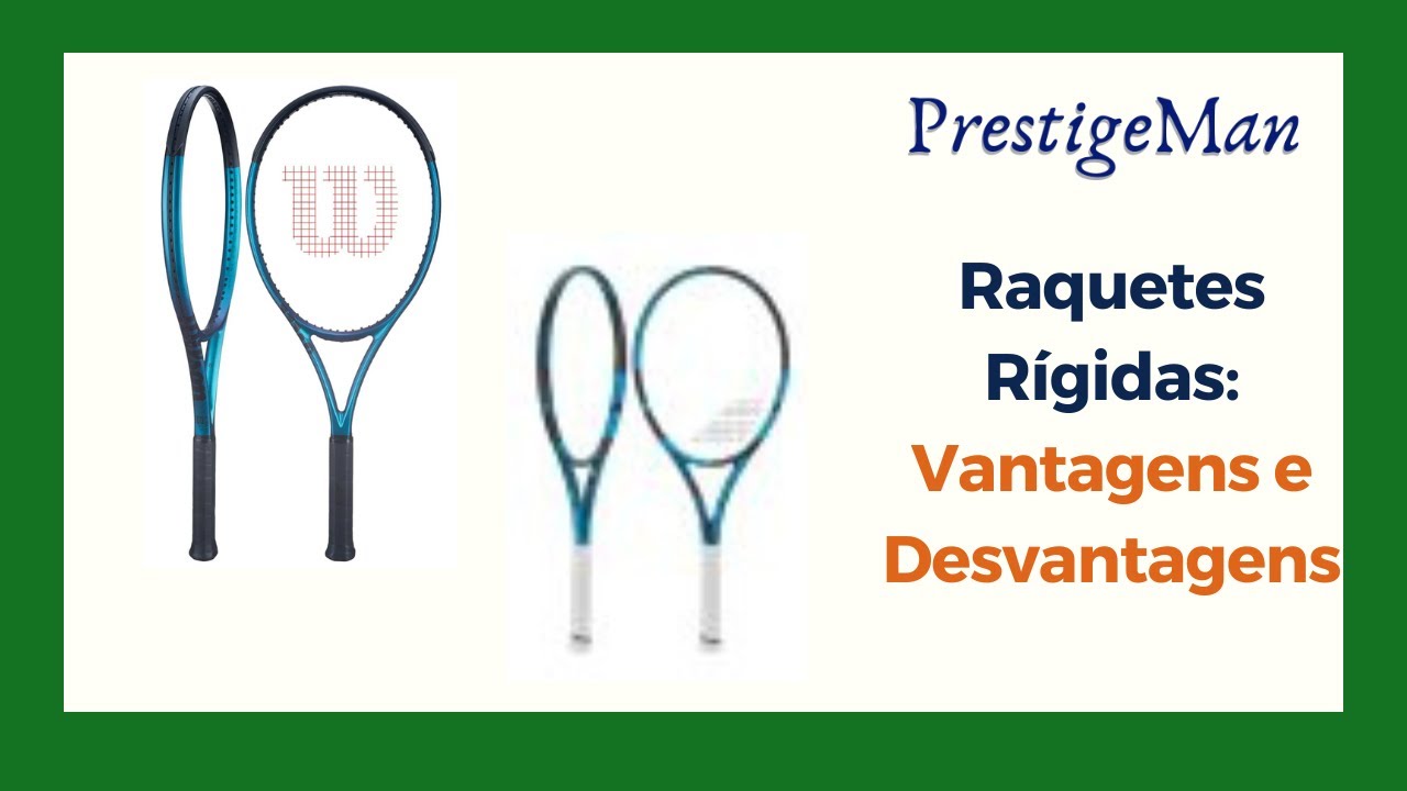 Raquetes Rígidas: Vantagens e Desvantagens