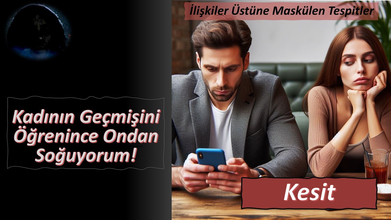 Kadının geçmişini öğrenince ondan soğuyorum!
