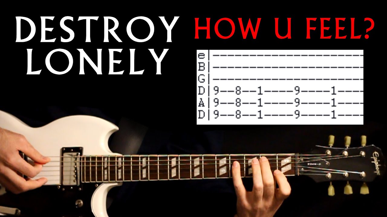 Урок по гитаре «Destroy Lonely How U Feel» / Кавер с табулатурами