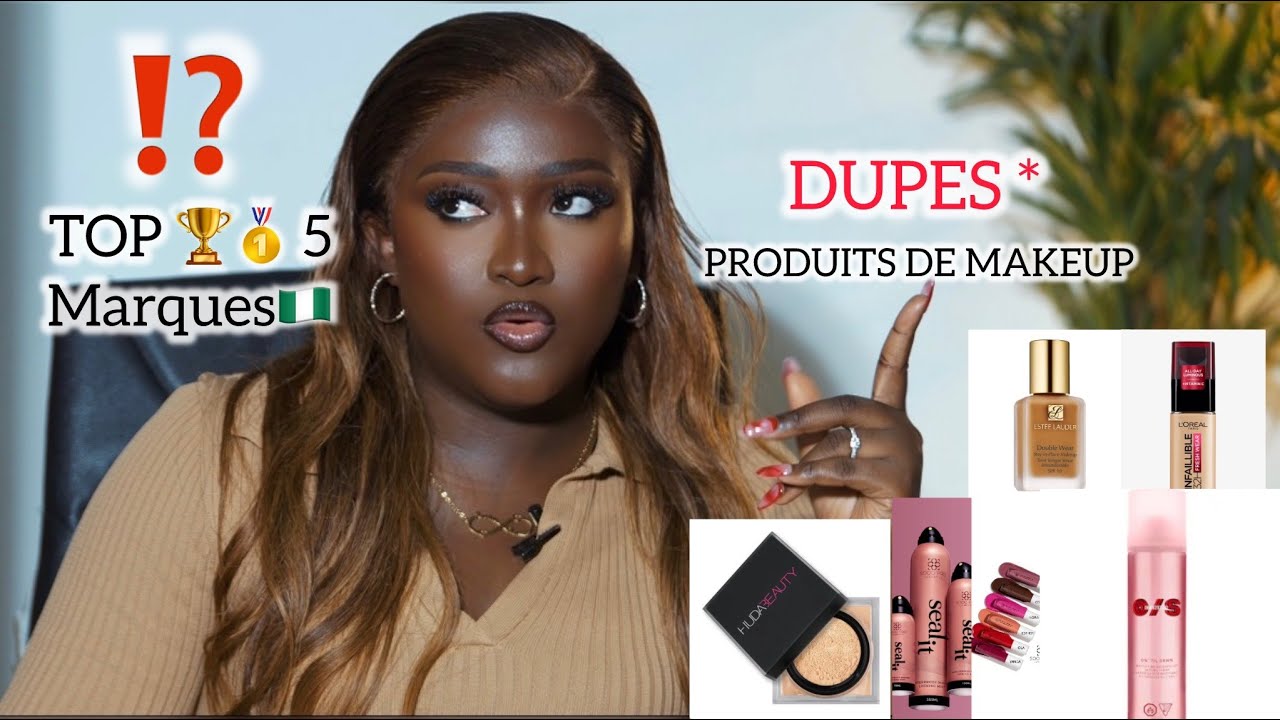 Les Dupes de maquillage  & mon TOP 5 des marques nigérianes.